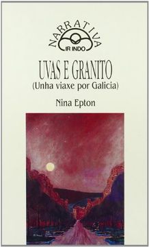 portada Uvas e granito: (Unha viaxe por Galicia) (Narrativa)