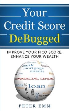 portada Your Credit Score DeBugged: Improve Your Credit Score, Enhance Your Wealth (en Inglés)