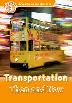 portada Oxford Read and Discover: Level 5: 900-Word Vocabulary Transportation Then and now (Oxford Read and Discover, Discover! 5) (en Inglés)