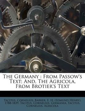 portada The Germany: From Passow's Text; And, the Agricola, from Brotier's Text (in Latin)