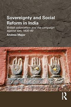 portada Sovereignty and Social Reform in India: British Colonialism and the Campaign Against Sati, 1830-1860 (in English)