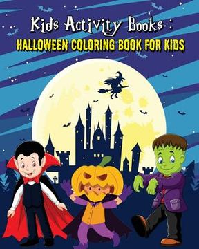 portada Kids Activity Books: Halloween Coloring Book For Kids: An Outstanding Illustrated Nightmares Coloring Book Plus Activities for Kids: Mazes (en Inglés)