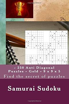 portada Samurai Sudoku - 250 Anti Diagonal Puzzles - Gold - 9 x 9 x 5: Find the secret of puzzles: Volume 3 (PITSTOP ANTI DIAGONAL)