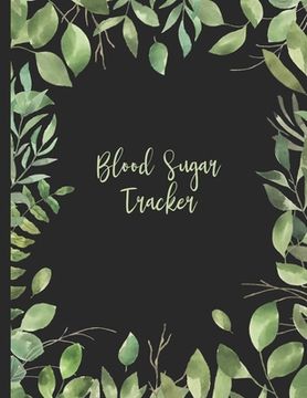 portada Blood Sugar Tracker: Record Daily Glucose Readings 4x/Day - 7 Days/Week - 56 Weekly Logs - More Than One Year - BONUS Motivational Coloring