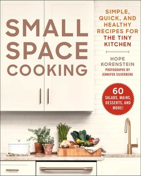 portada Small Space Cooking: Simple, Quick, and Healthy Recipes for the Tiny Kitchen (in English)