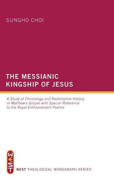 portada The Messianic Kingship of Jesus (West Theological Monograph) (en Inglés)