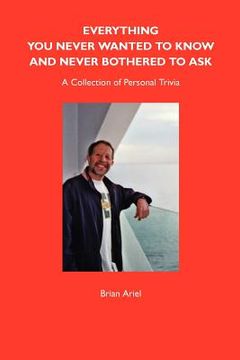 portada everything you never wanted to know and never bothered to ask (en Inglés)