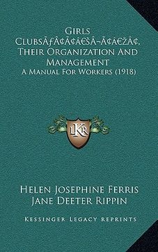 portada girls clubsa acentsacentsa a-acentsa acents, their organization and management: a manual for workers (1918) (en Inglés)
