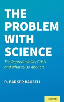portada The Problem With Science: The Reproducibility Crisis and What to do About it (in English)