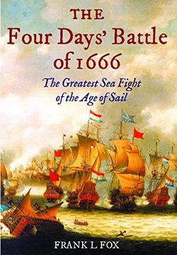 portada The Four Days' Battle of 1666: The Greatest sea Fight of the age of Sail (en Inglés)
