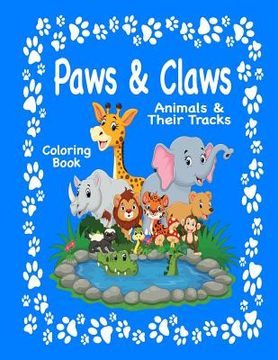 portada Paws & Claws: Animals & Their Tracks Coloring Book (in English)