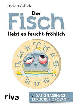 portada Der Fisch Liebt es Feucht-Fröhlich: Das Gnadenlos Ehrliche Horoskop (en Alemán)