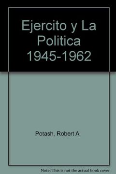 portada Ejercito y la Politica 1945-1962
