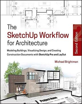 portada The SketchUp Workflow for Architecture: Modeling Buildings, Visualizing Design, and Creating Construction Documents with SketchUp Pro and LayOut (Paperback) (in English)