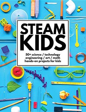 portada Steam Kids: 50+ Science / Technology / Engineering / Art / Math Hands-On Projects for Kids (en Inglés)