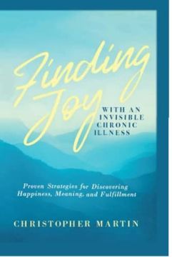 portada Finding joy With an Invisible Chronic Illness: Proven Strategies for Discovering Happiness, Meaning, and Fulfillment 