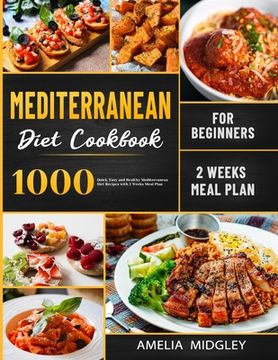 portada Mediterranean Diet Cookbook for Beginners: 1000 Quick, Easy and Healthy Mediterranean Diet Recipes with 2 Weeks Meal Plan