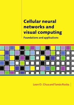 portada Cellular Neural Networks and Visual Computing: Foundations and Applications (en Inglés)