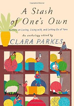 portada A Stash of One's Own: Knitters on Loving, Living with, and Letting Go of Yarn