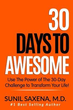 portada 30 Days to Awesome: Use the Power of the 30-Day Challenge to Transform Your Life! (en Inglés)