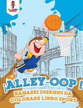 portada Alley-Oop!: Ragazzi Disegni Da Colorare Libro Sport