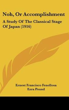 portada noh, or accomplishment: a study of the classical stage of japan (1916) (en Inglés)