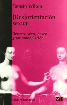 portada [Des]Orientación Sexual: Género, Sexo, Deseo y Automodelación