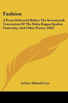 portada fashion: a poem delivered before the seventeenth convention of the delta kappa epsilon fraternity, and other poems (1864) (in English)