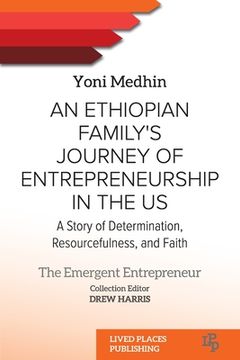 portada An Ethiopian Family's Journey of Entrepreneurship in the US: A Story of Determination, Resourcefulness, and Faith (en Inglés)