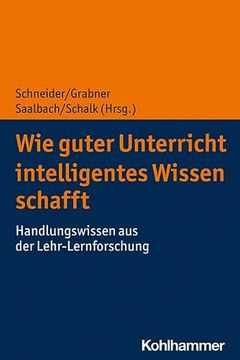 portada Wie Guter Unterricht Intelligentes Wissen Schafft: Handlungswissen Aus Der Lehr-Lernforschung (en Alemán)