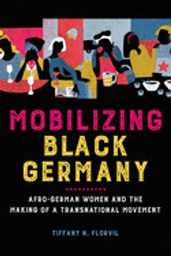 portada Mobilizing Black Germany: Afro-German Women and the Making of a Transnational Movement (Black Internationalism) (in English)