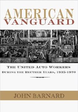 portada american vanguard: the united auto workers during the reuther years, 1935?1970 (en Inglés)