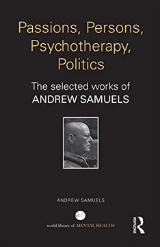 portada Passions, Persons, Psychotherapy, Politics: The Selected Works of Andrew Samuels (World Library of Mental Health) (en Inglés)