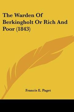 portada the warden of berkingholt or rich and poor (1843) (en Inglés)