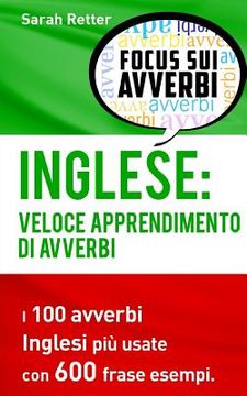 portada Inglese: Veloce Apprendimento di Avverbi: I 100 avverbi inglesi più usate con 600 frase esempi. (en Italiano)