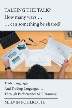 portada Talking the Talk? How Many Ways ... ... Can Something Be Shared?: Trade Languages ... and Trading Languages ... Through Performance Skill Training! (en Inglés)