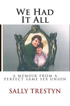 portada We Had It All: A Memoir Of A Perfect Same Sex Union (en Inglés)