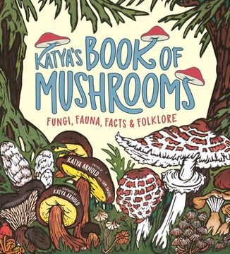 portada Katya's Book of Mushrooms: Fungi, Fauna, Facts & Folklore (en Inglés)