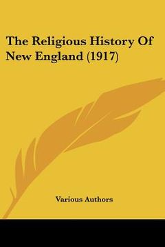 portada the religious history of new england (1917) (en Inglés)