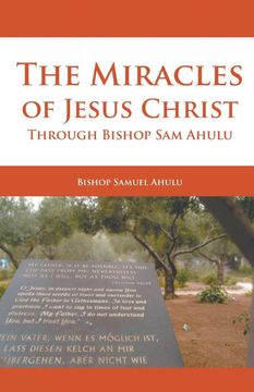 portada The Miracles of Jesus Christ Through Bishop sam Ahulu (en Inglés)