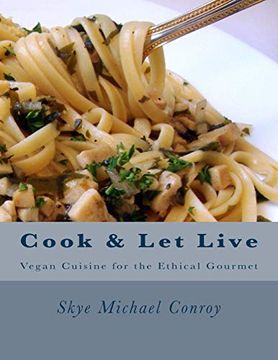 portada Cook and let Live: More Vegan Cuisine for the Ethical Gourmet (en Inglés)