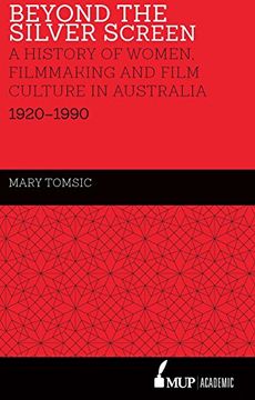 portada Beyond the Silver Screen: A History of Women, Filmmaking and Film Culture in Australia 1920-1990