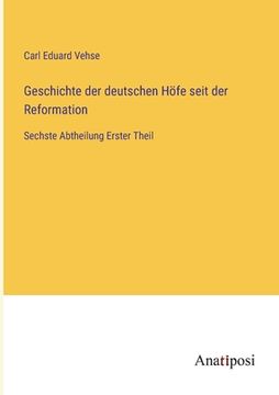 portada Geschichte der deutschen Höfe seit der Reformation: Sechste Abtheilung Erster Theil (en Alemán)