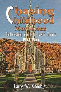 portada Chasing Childhood Memories: Reflecting on the Iowa Years 1943-1953
