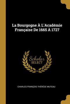 portada La Bourgogne à L'académie Française de 1665 à 1727 