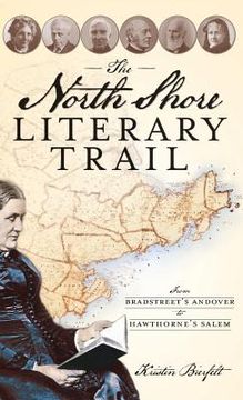 portada The North Shore Literary Trail: From Bradstreet's Andover to Hawthorne's Salem