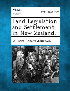 portada Land Legislation and Settlement in New Zealand. (en Inglés)