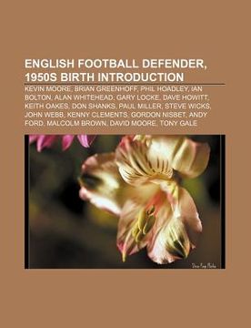 portada english football defender, 1950s birth introduction: kevin moore, brian greenhoff, phil hoadley, ian bolton, alan whitehead, gary locke