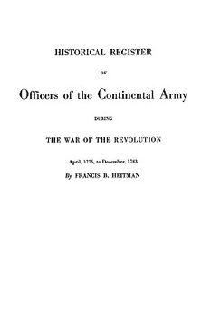 portada historical register of officers of the continental army during the war of the revolution, april 1775 to december 1783 (en Inglés)