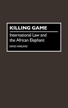 portada Killing Game: International law and the African Elephant (in English)